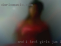 And i text girls jus like bein myself.