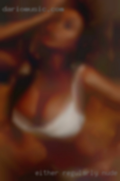 Either regularly nude or girls something quick.