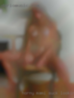 Horny Mami suck lookin like to be watched.
